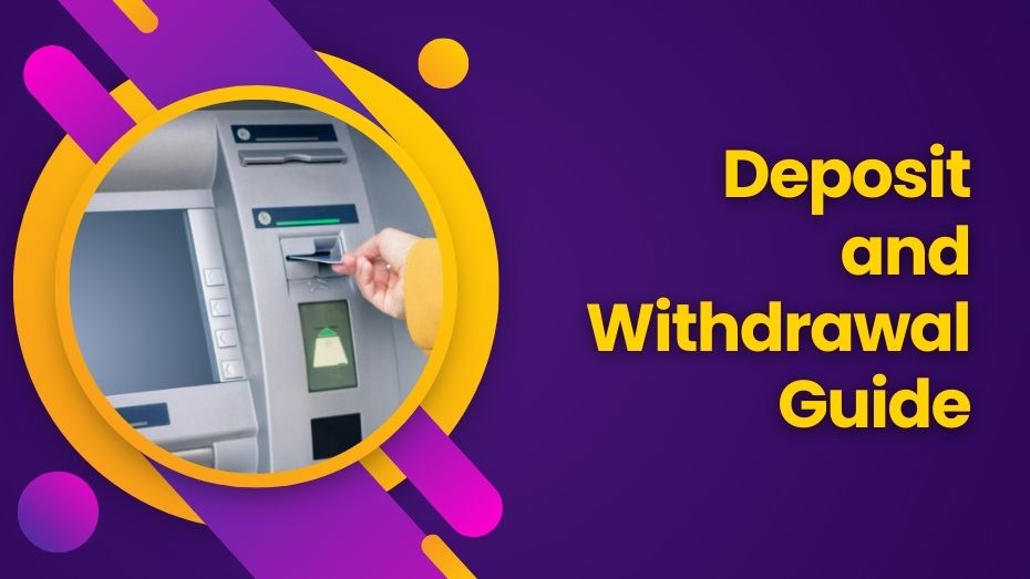 Deposit and Withdrawal Guide